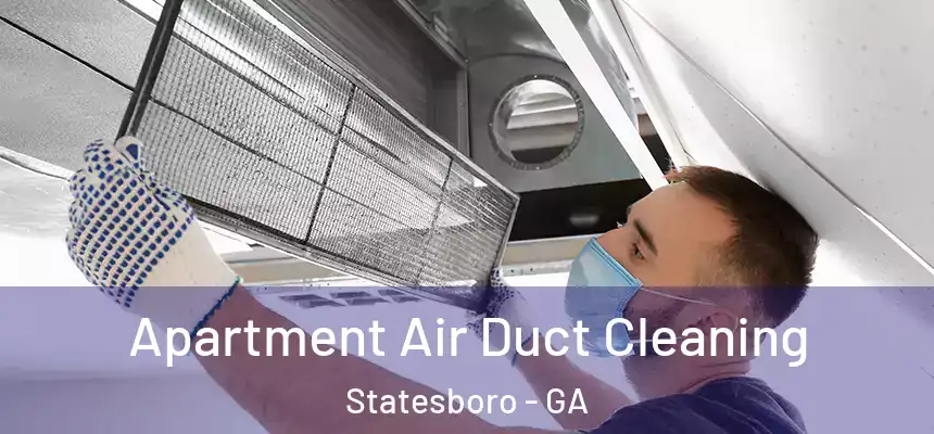  Apartment Air Duct Cleaning Statesboro - GA