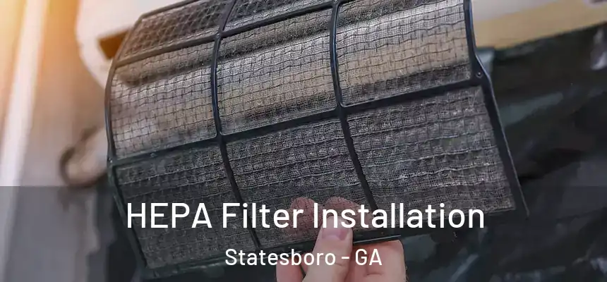  HEPA Filter Installation Statesboro - GA