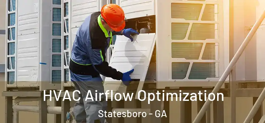  HVAC Airflow Optimization Statesboro - GA
