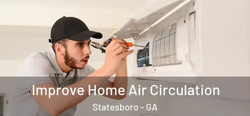  Improve Home Air Circulation Statesboro - GA
