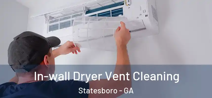  In-wall Dryer Vent Cleaning Statesboro - GA