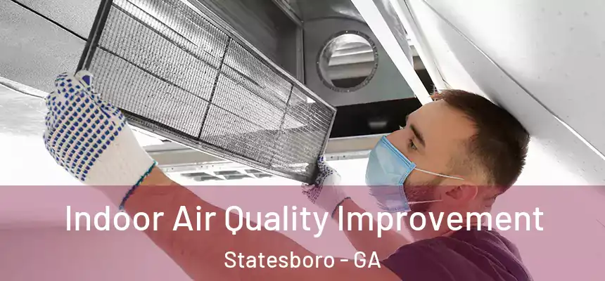  Indoor Air Quality Improvement Statesboro - GA