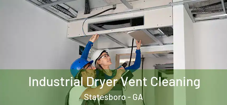 Industrial Dryer Vent Cleaning Statesboro - GA