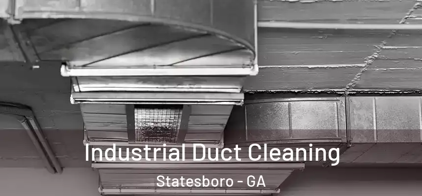Industrial Duct Cleaning Statesboro - GA