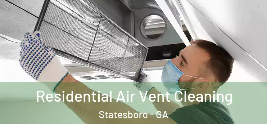  Residential Air Vent Cleaning Statesboro - GA