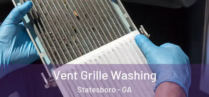  Vent Grille Washing Statesboro - GA